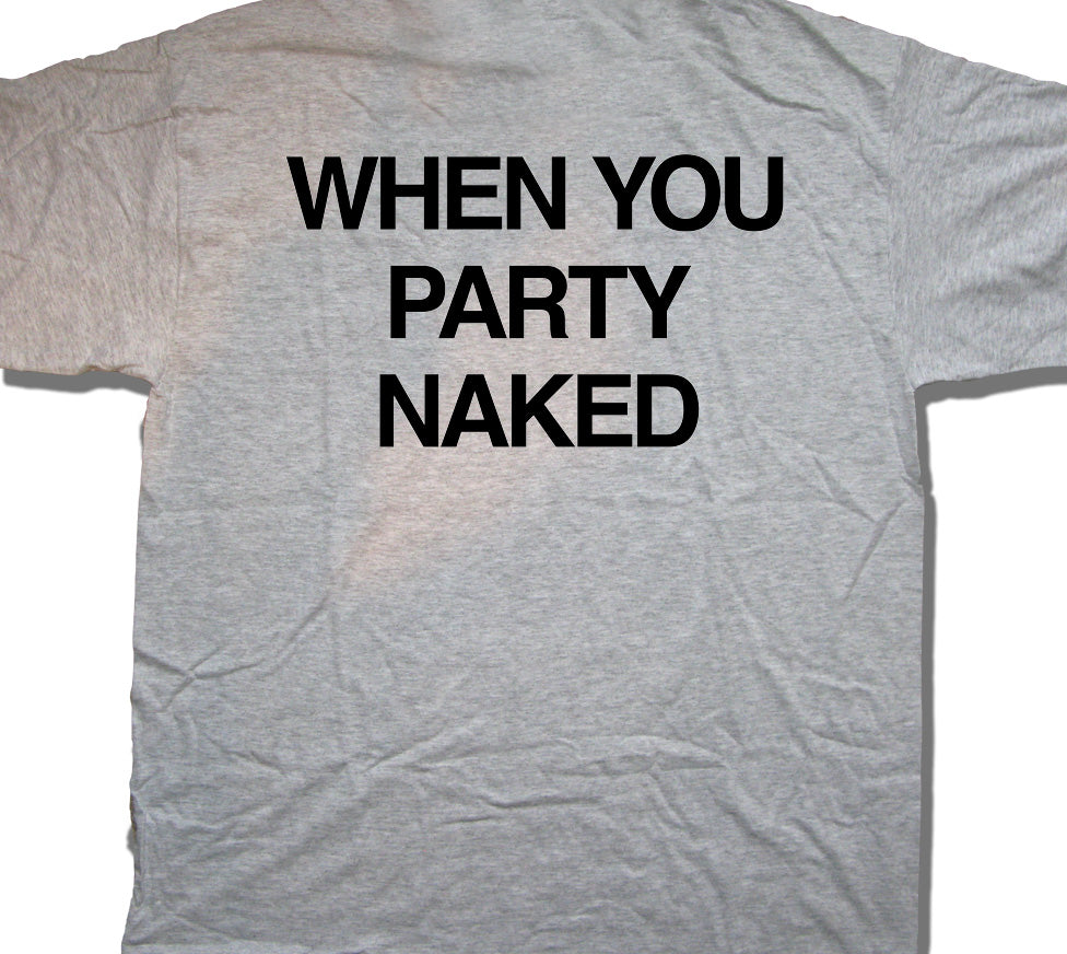 As seen in Bad Santa T shirt - Shit Happens When You Party Naked