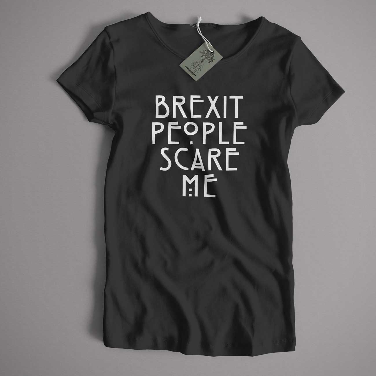 Brexit People Scare Me T Shirt - A Remainer T Shirt Design From