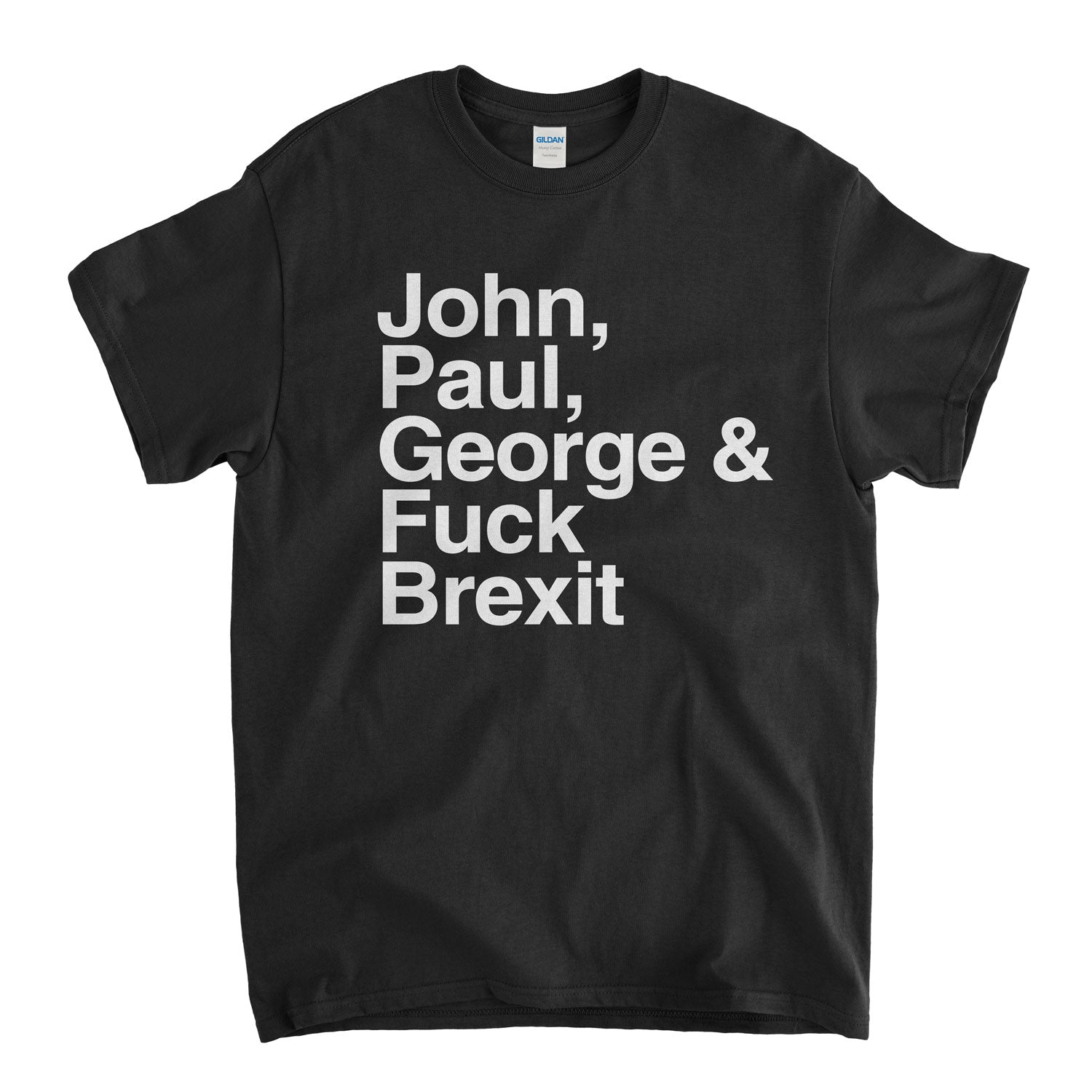 John, Paul, George & Fuck Brexit T Shirt