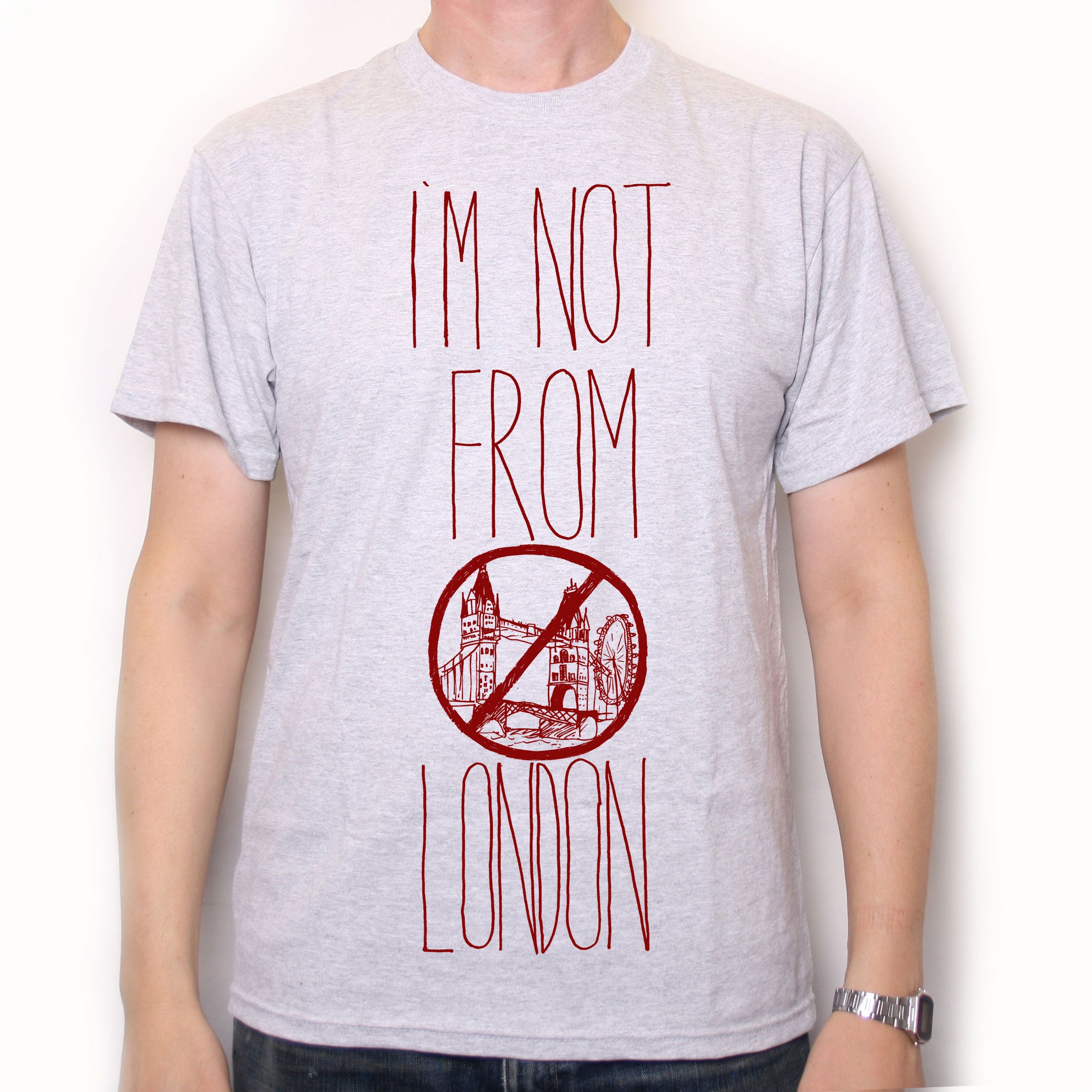 I'm Not From London T Shirt