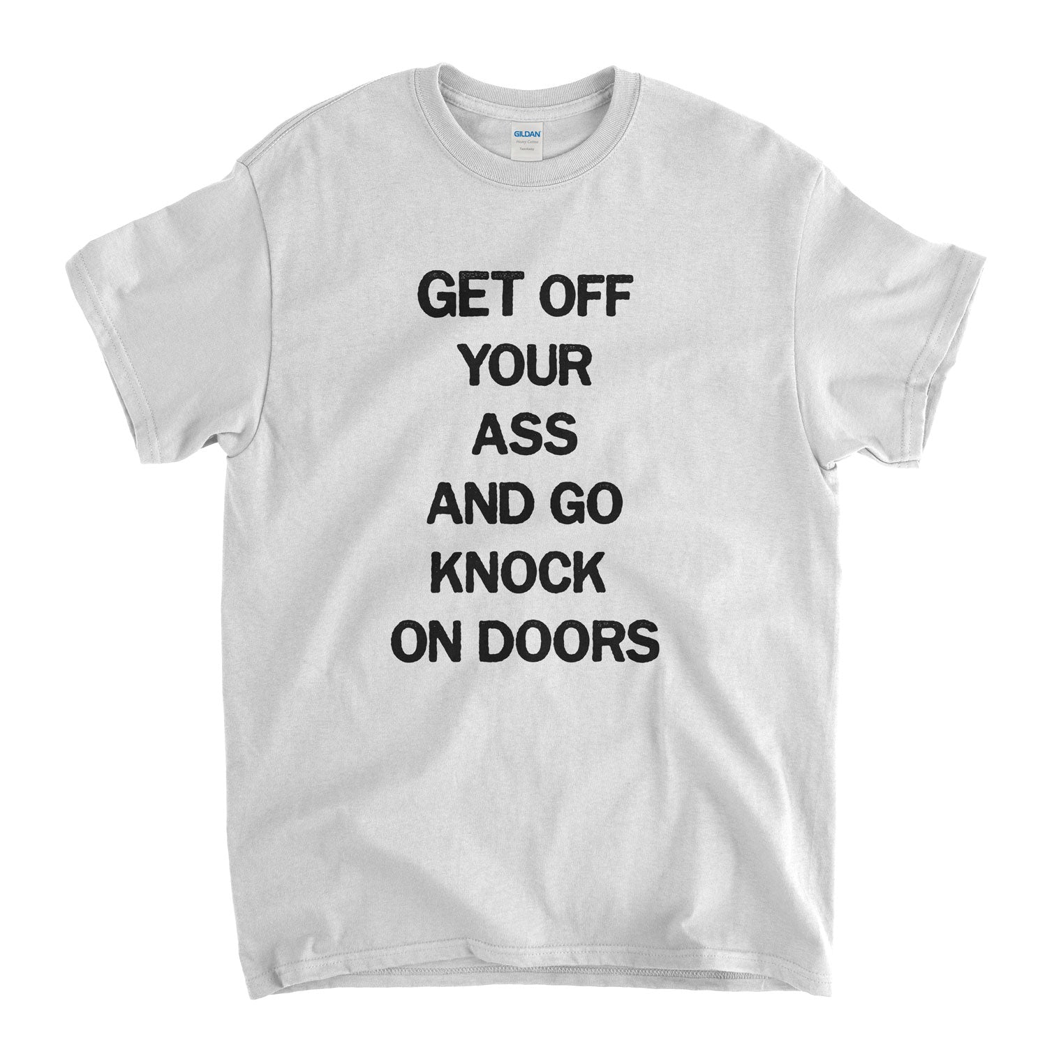 Inspired by Bosch T Shirt - Get Off Your Ass And Go Knock On Doors